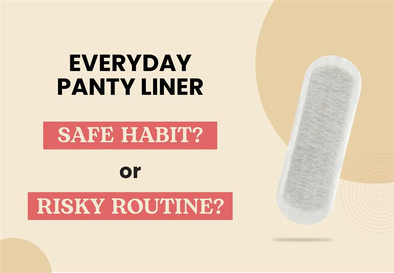 Is it Healthy to wear a Panty Liner Every  day?