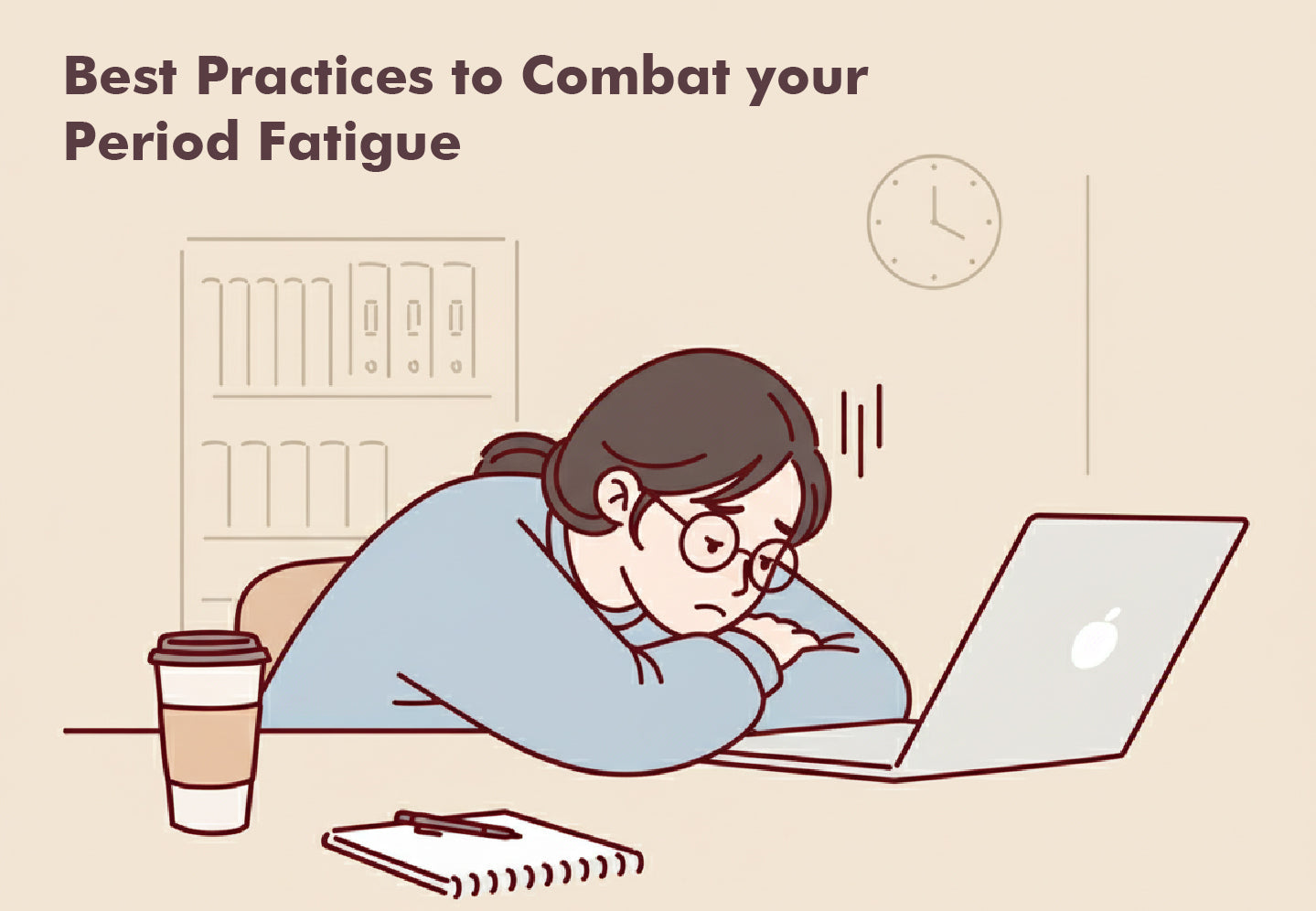 Illustration of a tired woman resting on her laptop with a coffee cup, highlighting best practices to combat period fatigue.